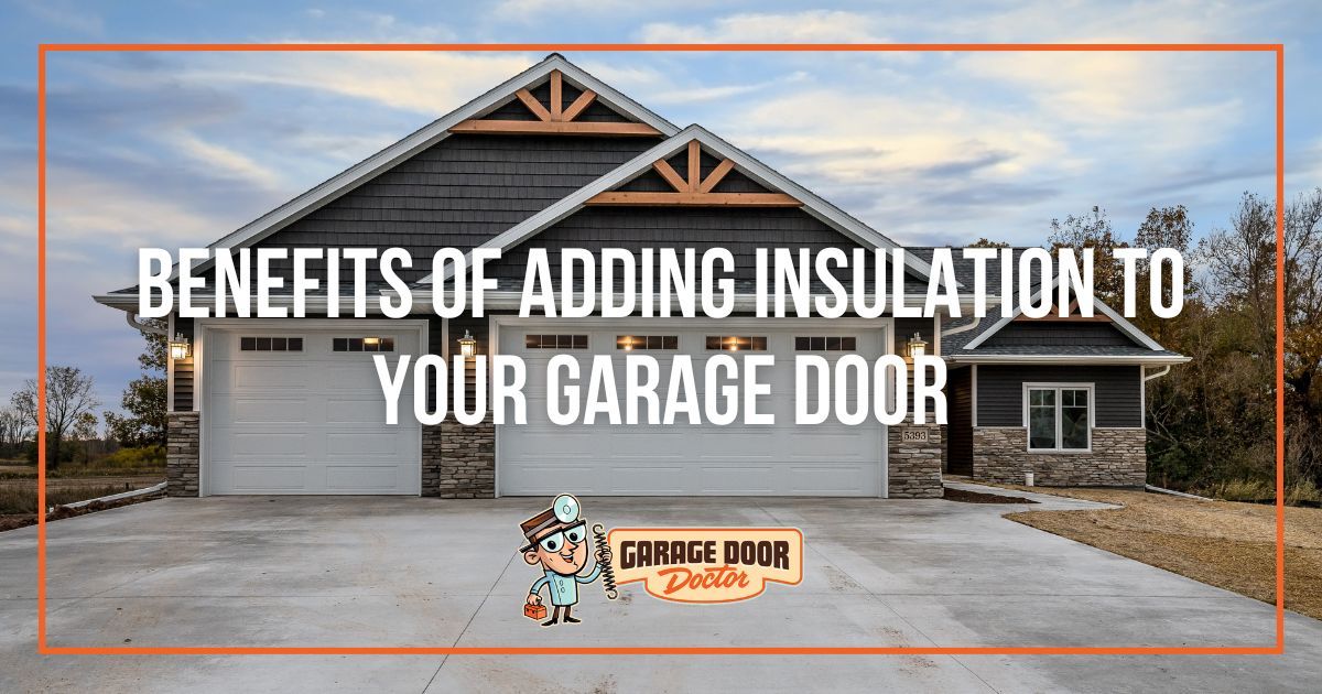 Benefits of Adding Insulation to Your Garage Door