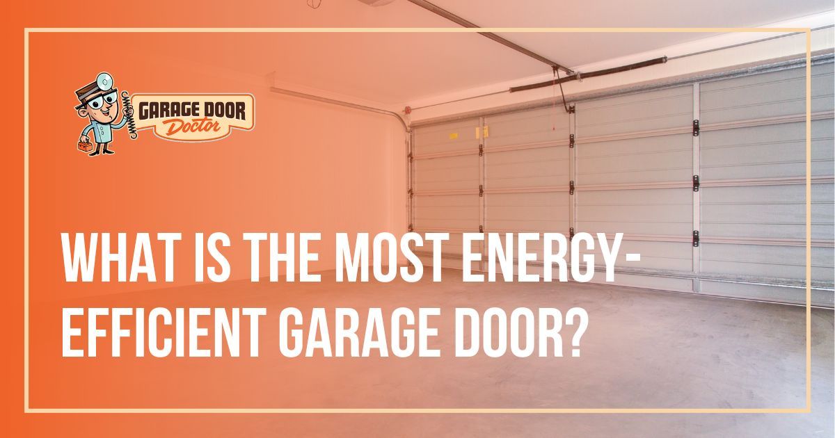 What Is The Most Energy-Efficient Garage Door?