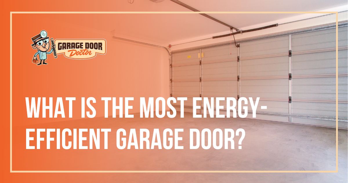 What Is The Most Energy-Efficient Garage Door?